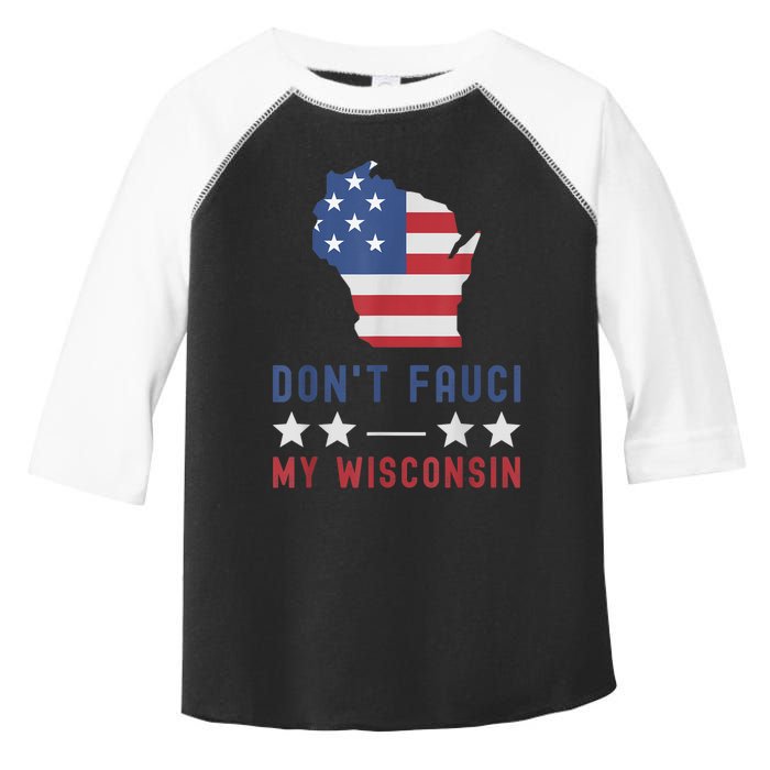 Don't Fauci My Wisconsin USA Flag American Patriot Funny Toddler Fine Jersey T-Shirt