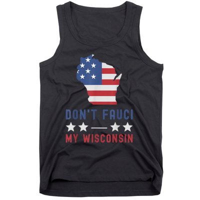 Don't Fauci My Wisconsin USA Flag American Patriot Funny Tank Top