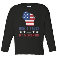 Don't Fauci My Wisconsin USA Flag American Patriot Funny Toddler Long Sleeve Shirt