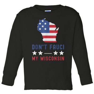 Don't Fauci My Wisconsin USA Flag American Patriot Funny Toddler Long Sleeve Shirt