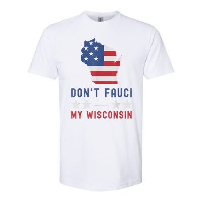 Don't Fauci My Wisconsin USA Flag American Patriot Funny Softstyle CVC T-Shirt