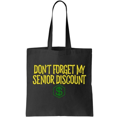 DonT Forget My Senior Discount Funny Senior Citizens Tote Bag