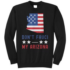 Don't Fauci My Arizona USA Flag American Patriot Funny Sweatshirt