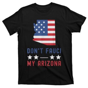 Don't Fauci My Arizona USA Flag American Patriot Funny T-Shirt