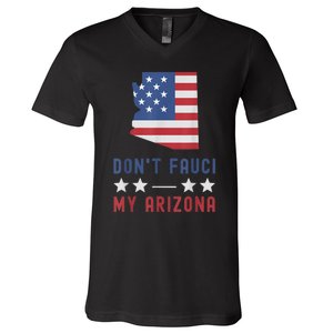 Don't Fauci My Arizona USA Flag American Patriot Funny V-Neck T-Shirt