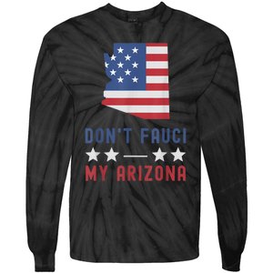 Don't Fauci My Arizona USA Flag American Patriot Funny Tie-Dye Long Sleeve Shirt