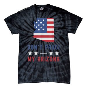 Don't Fauci My Arizona USA Flag American Patriot Funny Tie-Dye T-Shirt