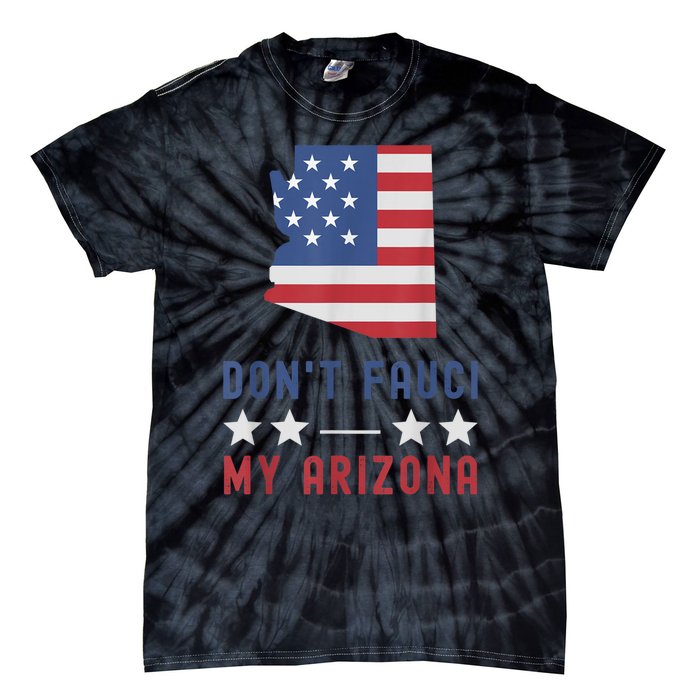 Don't Fauci My Arizona USA Flag American Patriot Funny Tie-Dye T-Shirt