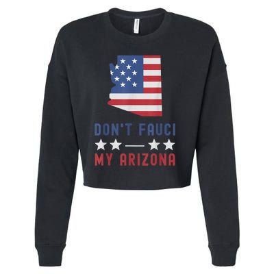 Don't Fauci My Arizona USA Flag American Patriot Funny Cropped Pullover Crew