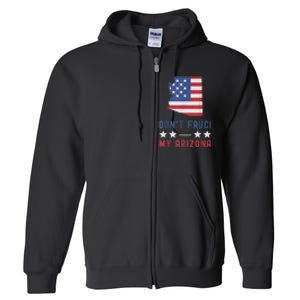 Don't Fauci My Arizona USA Flag American Patriot Funny Full Zip Hoodie