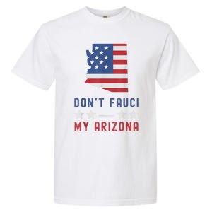 Don't Fauci My Arizona USA Flag American Patriot Funny Garment-Dyed Heavyweight T-Shirt