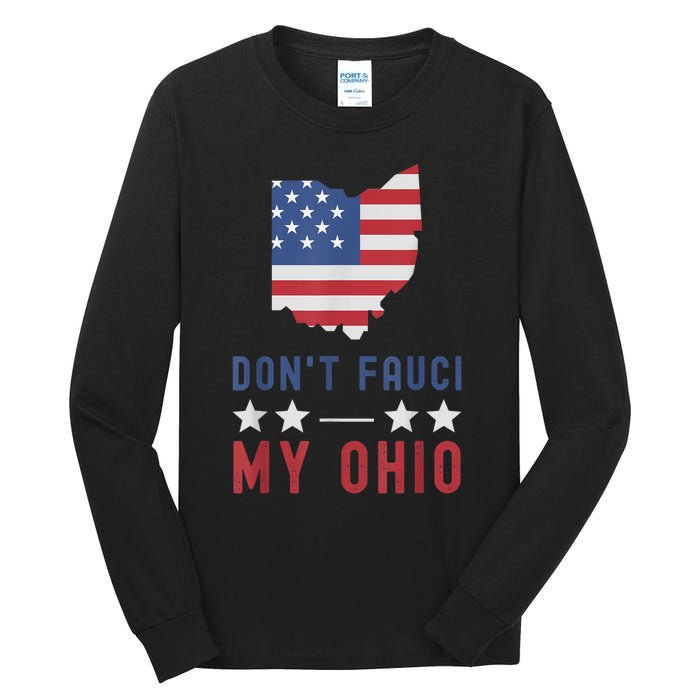 Don't Fauci My Ohio USA Flag American Patriot Funny Tall Long Sleeve T-Shirt