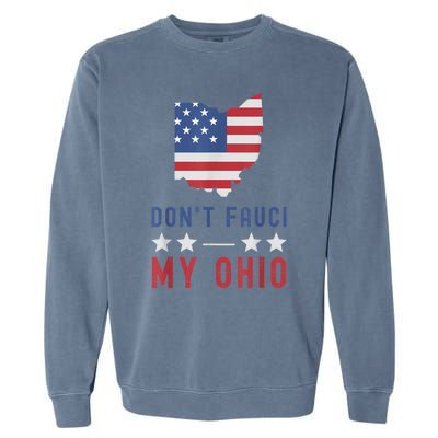 Don't Fauci My Ohio USA Flag American Patriot Funny Garment-Dyed Sweatshirt