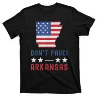 Don't Fauci My Arkansas USA Flag American Patriot Funny T-Shirt