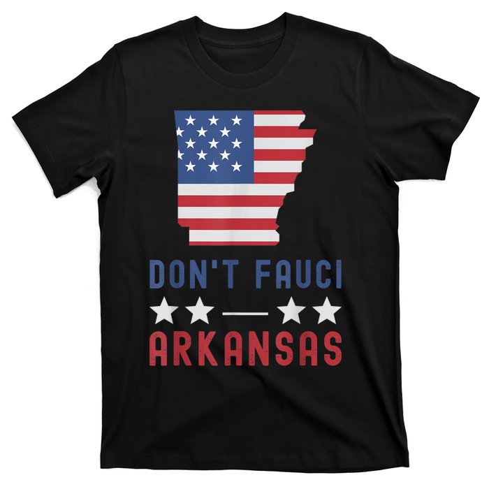 Don't Fauci My Arkansas USA Flag American Patriot Funny T-Shirt