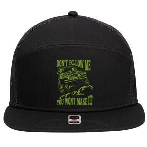 DonT Follow Me You WonT Make It Car 7 Panel Mesh Trucker Snapback Hat