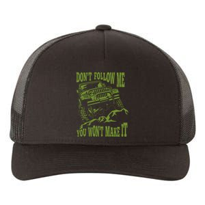 DonT Follow Me You WonT Make It Car Yupoong Adult 5-Panel Trucker Hat