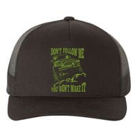 DonT Follow Me You WonT Make It Car Yupoong Adult 5-Panel Trucker Hat