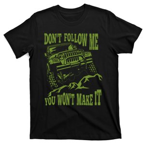 DonT Follow Me You WonT Make It Car T-Shirt