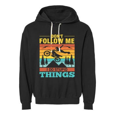 Don't Follow Me I Do Stupid Things Ride A Motorcycle Garment-Dyed Fleece Hoodie