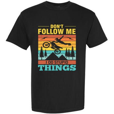 Don't Follow Me I Do Stupid Things Ride A Motorcycle Garment-Dyed Heavyweight T-Shirt