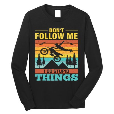 Don't Follow Me I Do Stupid Things Ride A Motorcycle Long Sleeve Shirt