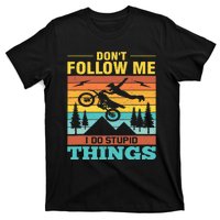 Don't Follow Me I Do Stupid Things Ride A Motorcycle T-Shirt