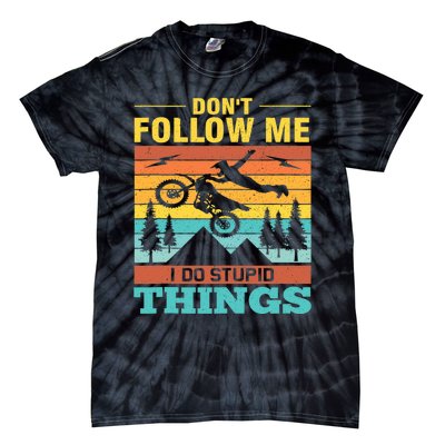 Don't Follow Me I Do Stupid Things Ride A Motorcycle Tie-Dye T-Shirt