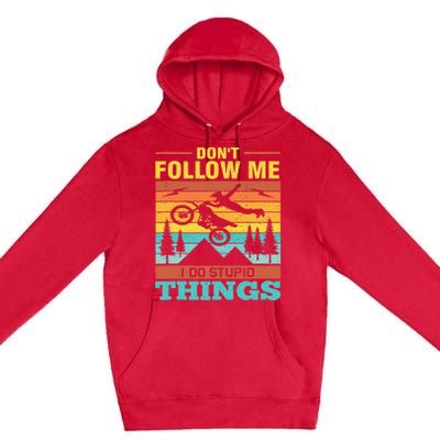 Don't Follow Me I Do Stupid Things Ride A Motorcycle Premium Pullover Hoodie