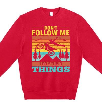 Don't Follow Me I Do Stupid Things Ride A Motorcycle Premium Crewneck Sweatshirt