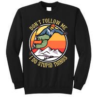 DonT Follow Me I Do Stupid Things Freestyle Snowboard Gifts Sweatshirt