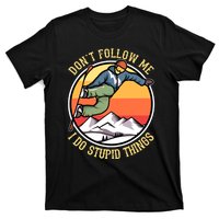 DonT Follow Me I Do Stupid Things Freestyle Snowboard Gifts T-Shirt