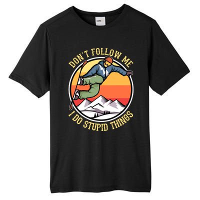 DonT Follow Me I Do Stupid Things Freestyle Snowboard Gifts Tall Fusion ChromaSoft Performance T-Shirt