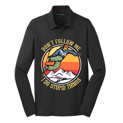 DonT Follow Me I Do Stupid Things Freestyle Snowboard Gifts Silk Touch Performance Long Sleeve Polo