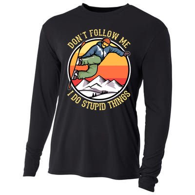 DonT Follow Me I Do Stupid Things Freestyle Snowboard Gifts Cooling Performance Long Sleeve Crew