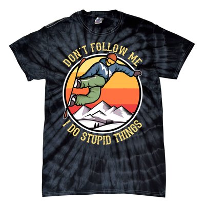 DonT Follow Me I Do Stupid Things Freestyle Snowboard Gifts Tie-Dye T-Shirt