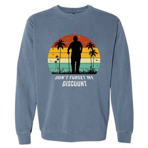 DonT Forget My Discount Funny Old People Quote Garment-Dyed Sweatshirt