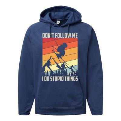 Don't Follow Me I Do Stupid Things Gift Retro Vintage Skiing Performance Fleece Hoodie