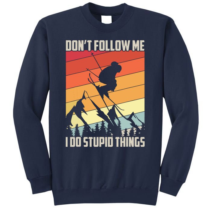 Don't Follow Me I Do Stupid Things Gift Retro Vintage Skiing Sweatshirt