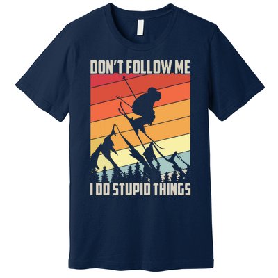 Don't Follow Me I Do Stupid Things Gift Retro Vintage Skiing Premium T-Shirt