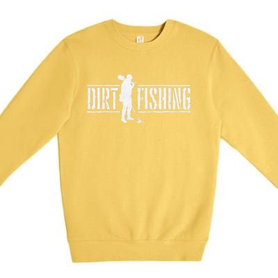 Dirt Fishing Metal Detecting Treasure Hunting Detectorist Premium Crewneck Sweatshirt