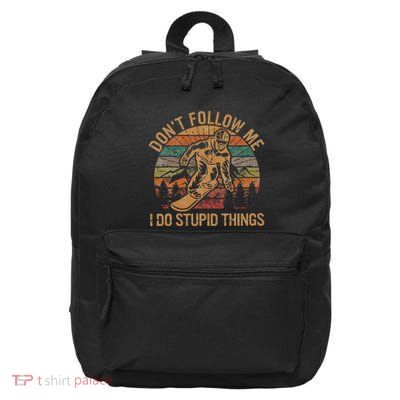 DonT Follow Me I Do Stupid Things Gift Winter Snowboarding 16 in Basic Backpack