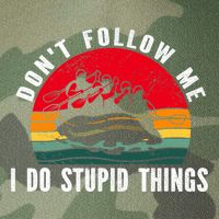 Dont Follow Me. I Do Stupid Things Whitewater Rafting Legacy Tie Dye Trucker Hat