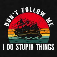 Dont Follow Me. I Do Stupid Things Whitewater Rafting Ladies PosiCharge Tri-Blend Wicking Tank