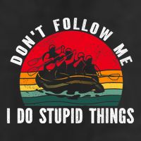 Dont Follow Me. I Do Stupid Things Whitewater Rafting Garment-Dyed Fleece Hoodie