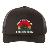 Dont Follow Me. I Do Stupid Things Whitewater Rafting Yupoong Adult 5-Panel Trucker Hat