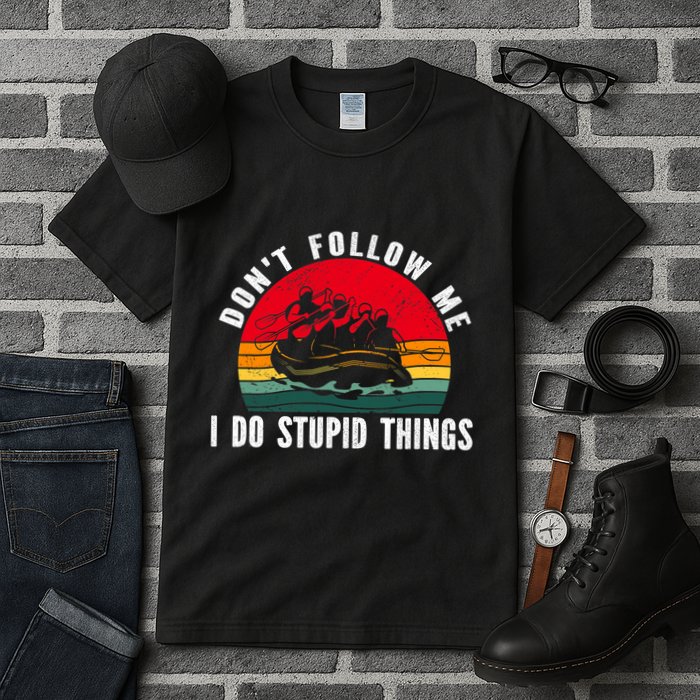 Dont Follow Me. I Do Stupid Things Whitewater Rafting Tall T-Shirt