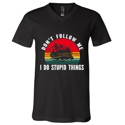 Dont Follow Me. I Do Stupid Things Whitewater Rafting V-Neck T-Shirt