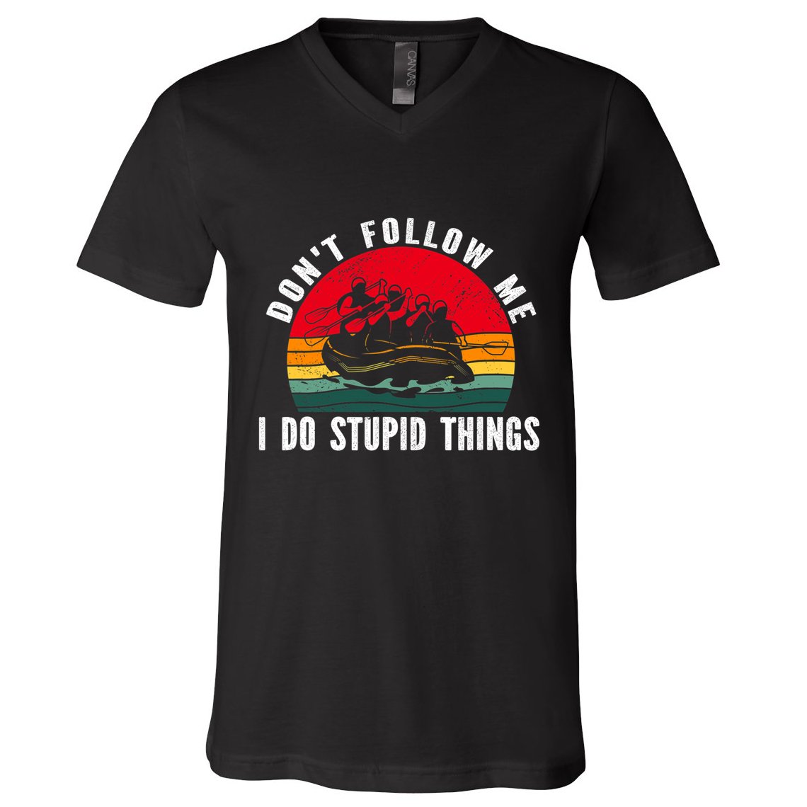 Dont Follow Me. I Do Stupid Things Whitewater Rafting V-Neck T-Shirt