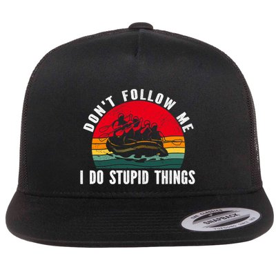 Dont Follow Me. I Do Stupid Things Whitewater Rafting Flatbill Hat